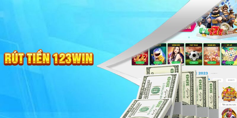 Hướng dẫn chi tiết cách rút tiền 123win nhanh chóng