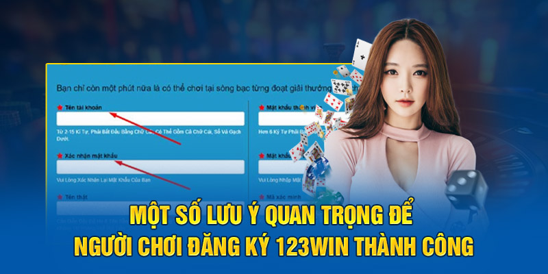 Một số lưu ý quan trọng để đăng ký 123win thành công